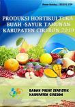 Annual Horticultural Production of Fruits and Vegetables in Cirebon Regency 2019