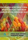 Annual Horticultural Production of Fruits and Vegetables in Cirebon Regency 2020